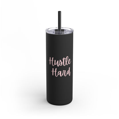 'Hustle Hard' in Pink Maars Maker Skinny Matte Black Tumbler, 20oz