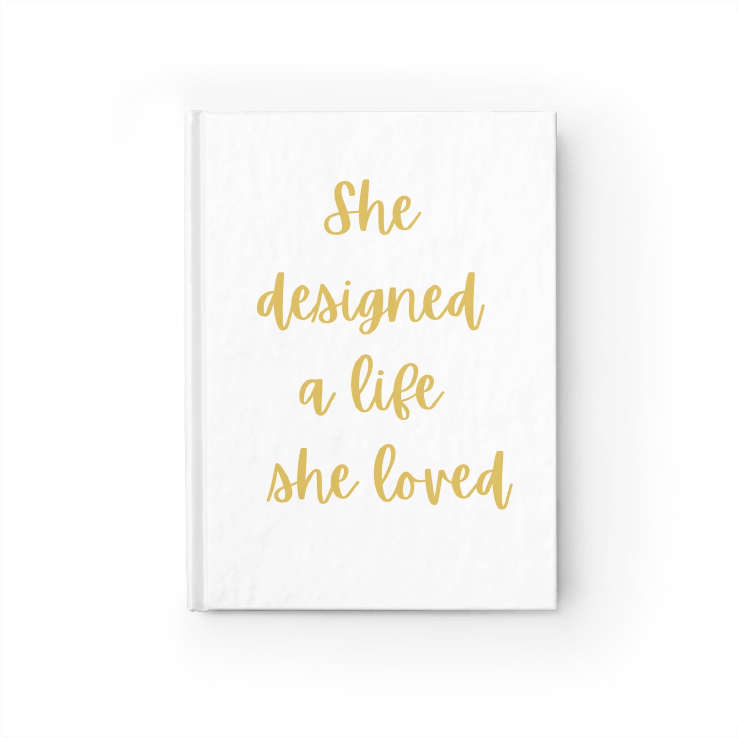 She designed a life She loved Journal - Blank